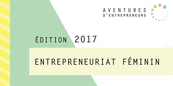 En vidéo : 3ème édition d'Aventures d'Entrepreneurs autour de l'Entrepreunariat Féminin