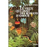 Le vieux qui lisait des romans d’amour, Luis Sepulveda