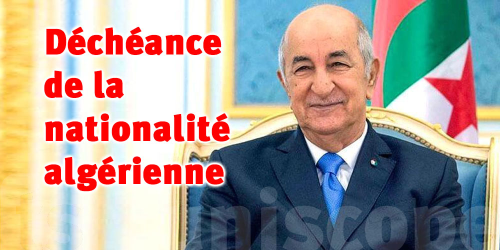 Déchéance de la nationalité algérienne: Tebboune annonce le retrait du projet de loi
