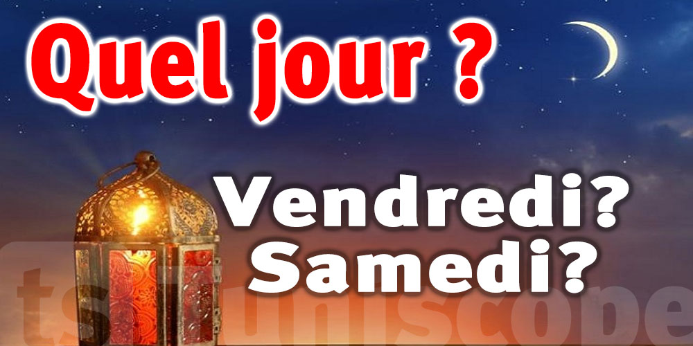 Tunisie Aïd al Fitr Vendredi ou samedi