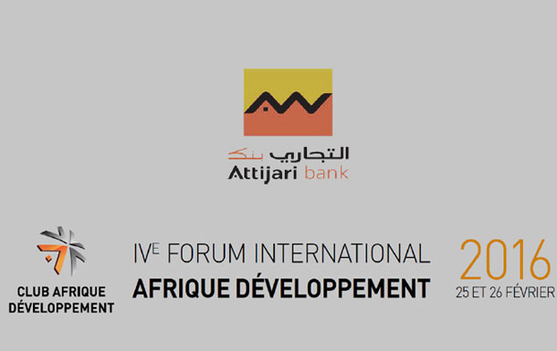 La 4ème édition du Forum International Afrique Développement organisé par le Groupe Attijariwafa bank à Casablanca le 25 et 26 Février