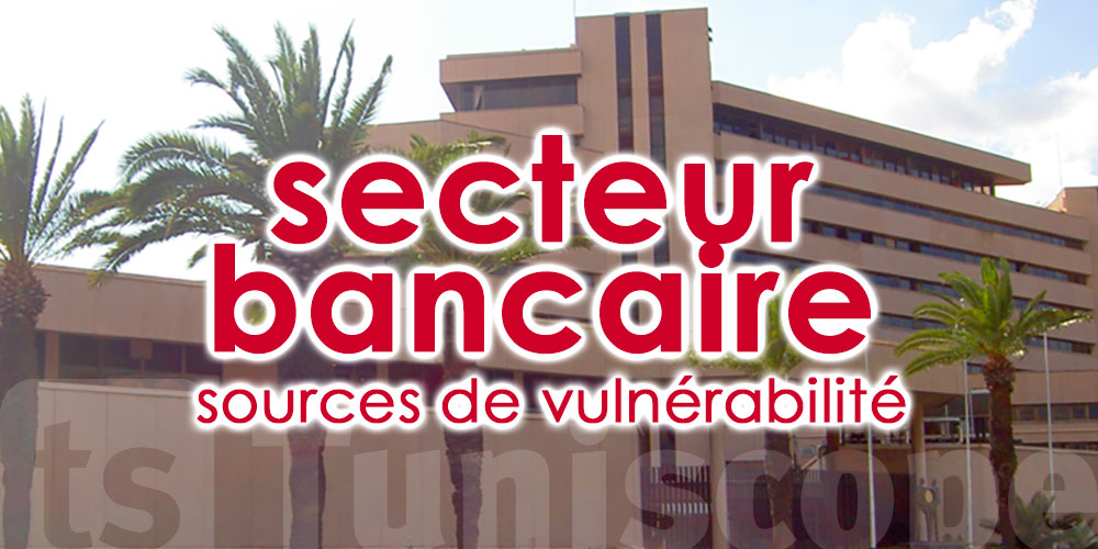 La BCT analyse les sources de vulnérabilité pesant sur la stabilité du secteur financier