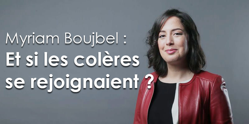 Myriam Boujbel : Et si les colères se rejoignaient ?