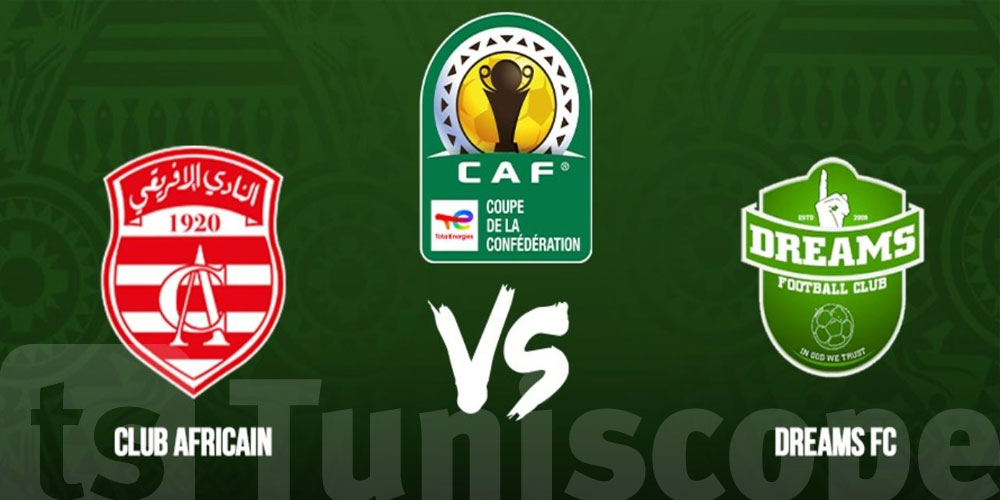 COUPE DE LA CONFÉDÉRATION : CLUB AFRICAIN FACE À DREAMS FC