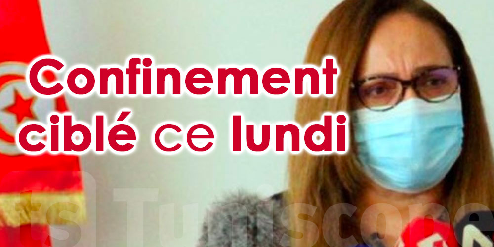 Confinement ciblé à partir de lundi annonce Nissaf Ben Alaya