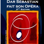 Dar Sébastien fait son opéra : la programme