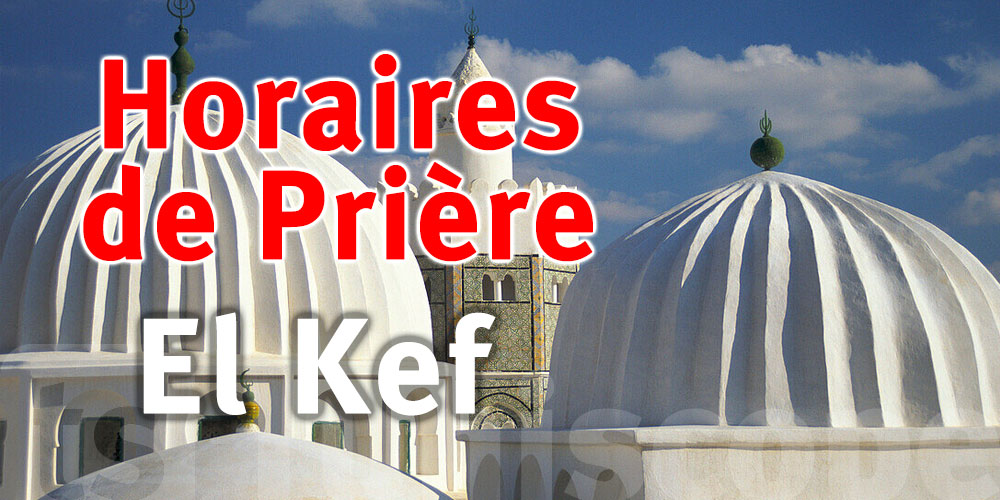 Horaires de Prière de la ville de le Kef