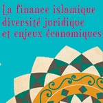 La Finance islamique : diversité juridique et enjeux économiques en débat ce 16 et 17 janvier