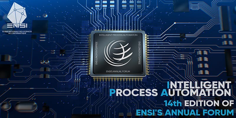 Le forum annuel de l'ENSI sous le thème :Intelligent process automation