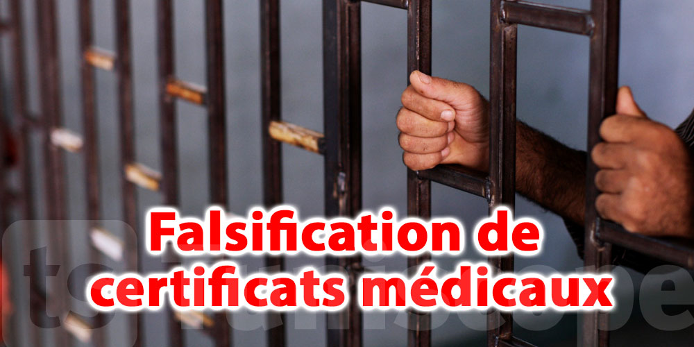 Falsification de certificats médicaux à Jendouba, des peines allant de 1 à 15 ans de prison 