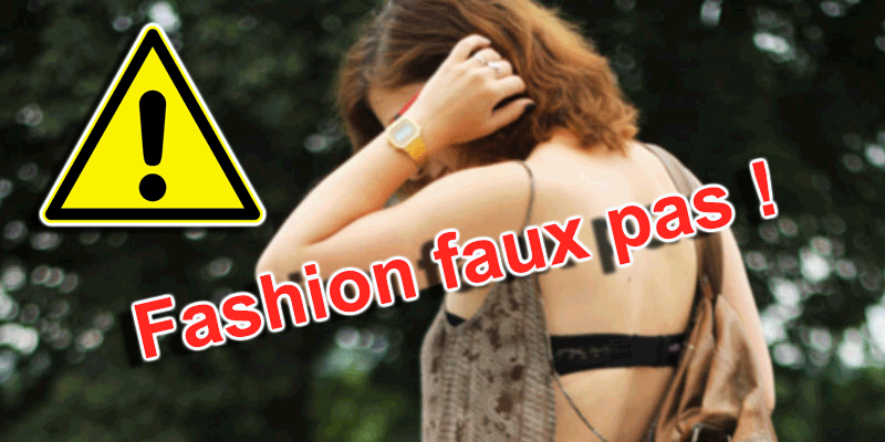3 Fashion faux pas à ne JAMAIS commettre…