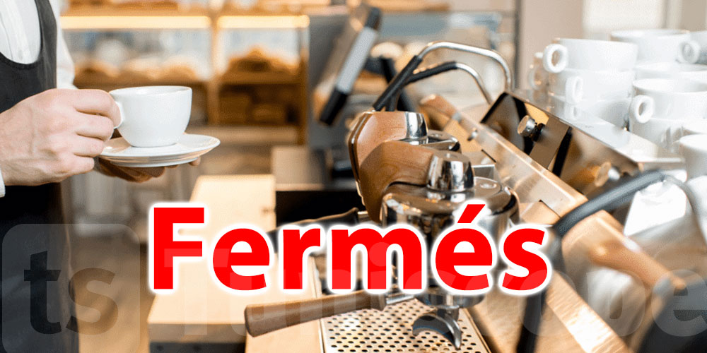 Gémo Fermeture Définitive Fermeture définitive de 2500 cafés en Tunisie