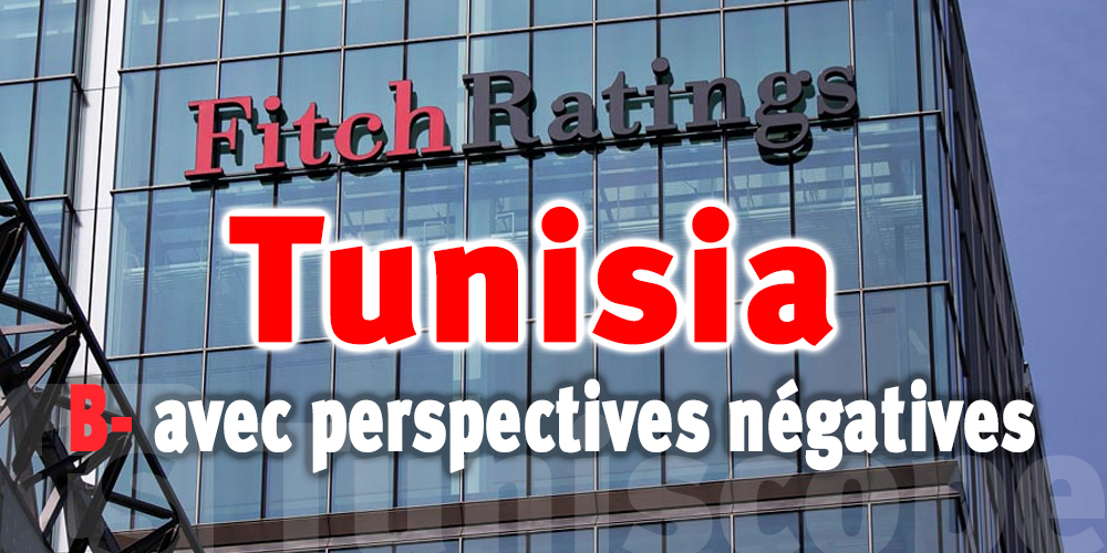 Fitch Ratings dégrade la note de la Tunisie de B à B-