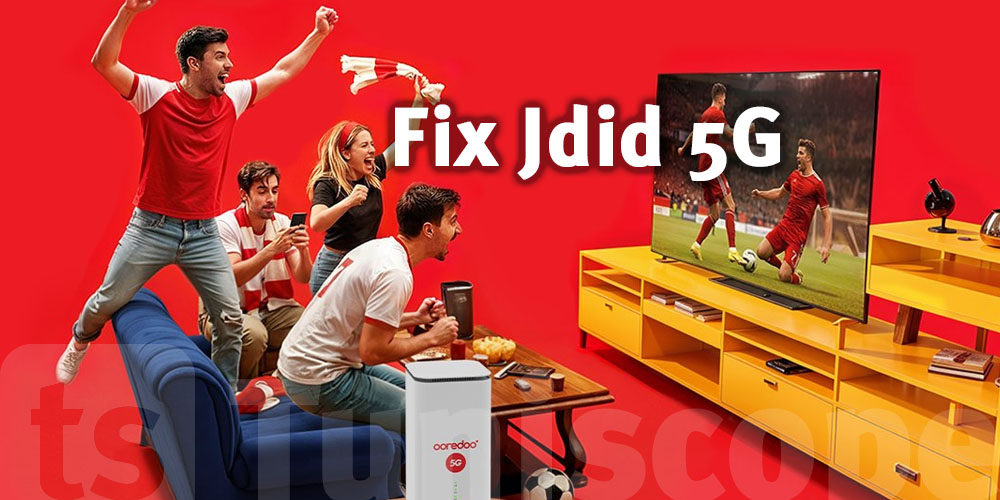 Ooredoo lance Fix Jdid 5G : internet illimité dès 55,9 dinars en Tunisie