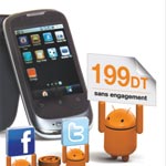 Orange lance le 1er smartphone Androïd tactile, GAGA à 199dt