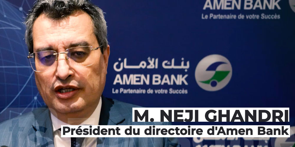 Néji Ghandri dévoile la stratégie d’AMEN BANK pour accompagner les entreprises