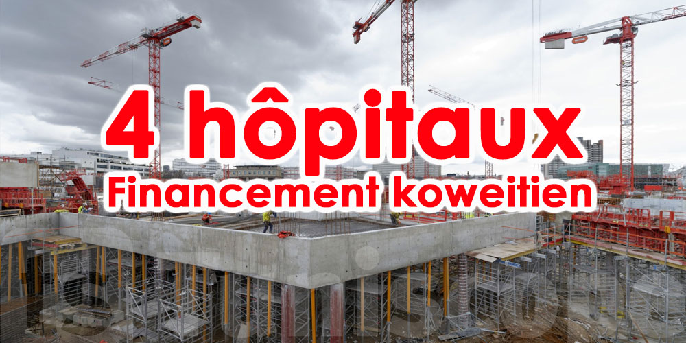 Pas avant 2022, la construction de 4 hôpitaux financés par le Koweït