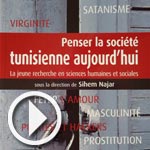 Penser la société tunisienne d'aujourd'hui : Enquête inédite sur la Tunisie contemporaine 