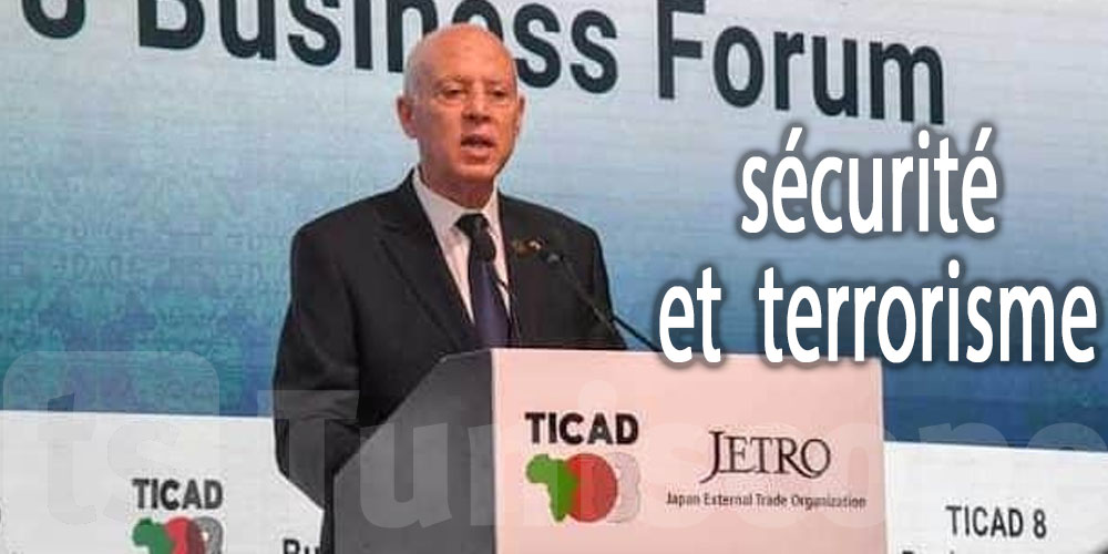 TICAD8 : La sécurité et le terrorisme en Afrique sont une une 'question centrale', estime Kaïs Saïed