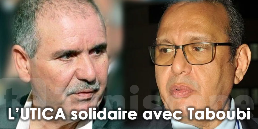 L’UTICA exprime sa solidarité avec Taboubi