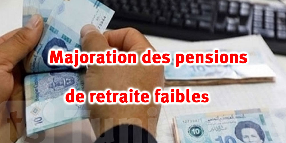 Les pensions de retraite faibles seront majorées de 180 à 240 dinars