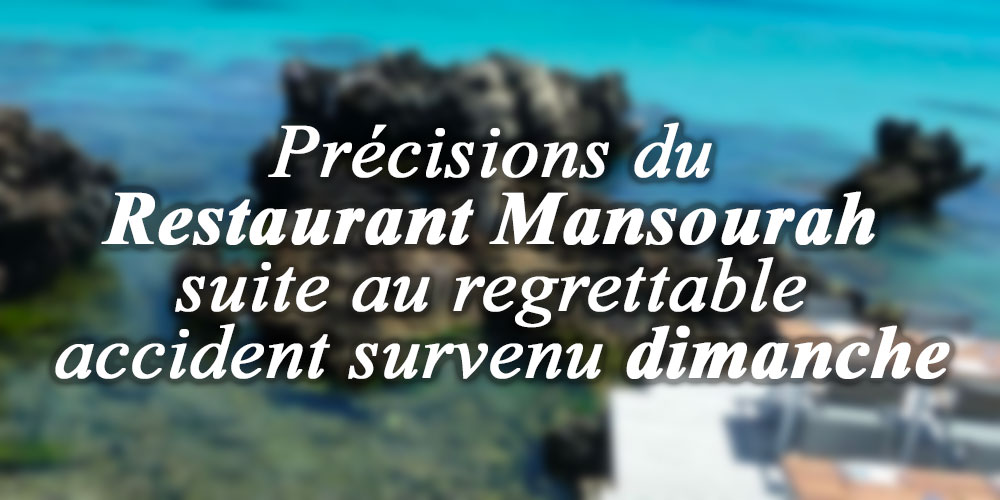 Précisions du Restaurant Mansourah suite au regrettable accident survenu dimanche dernier