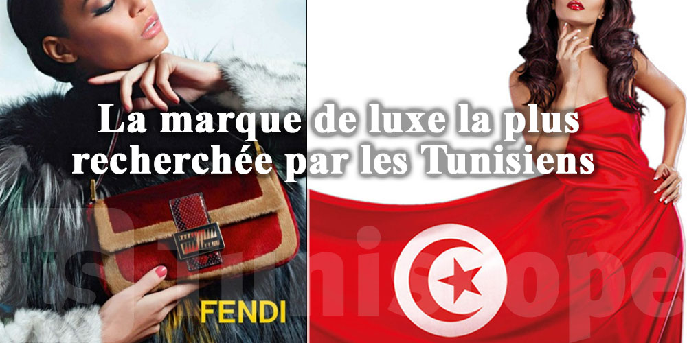Fendi, la marque de luxe la plus recherchée par les Tunisiens