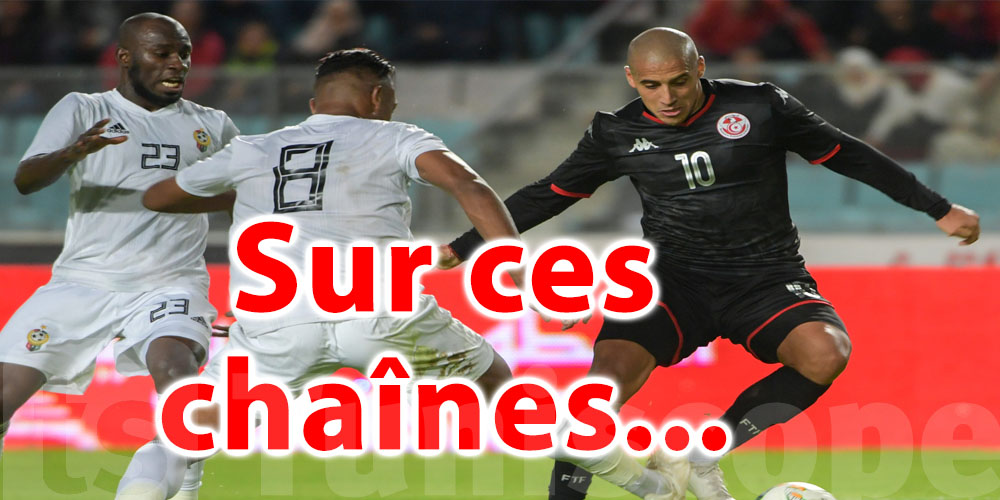 Libye – Tunisie : sur quelles chaînes voir le match ?