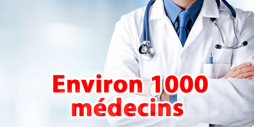 Environ 1000 médecins tunisiens ont quitté le pays en une année