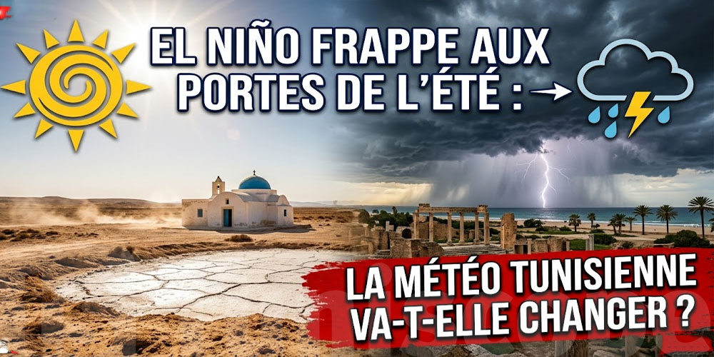 Alerte météo mondiale : El Niño se renforce, quel impact sur la Tunisie ?