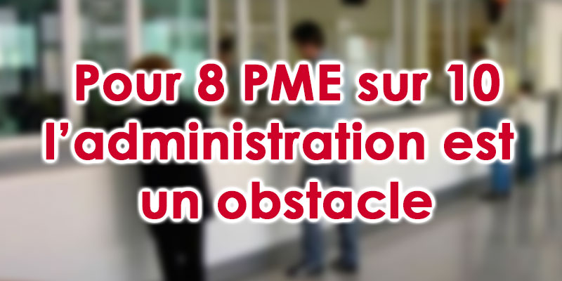 Pour 8 PME sur 10 l'administration est un obstacle 