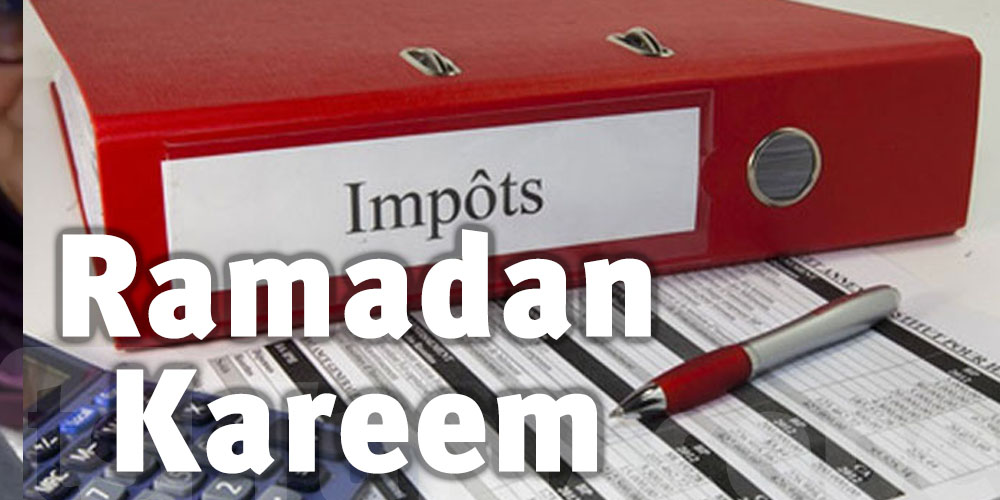 Tunisie : Les impôts vous souhaite un ‘’Ramadan Kareem’’