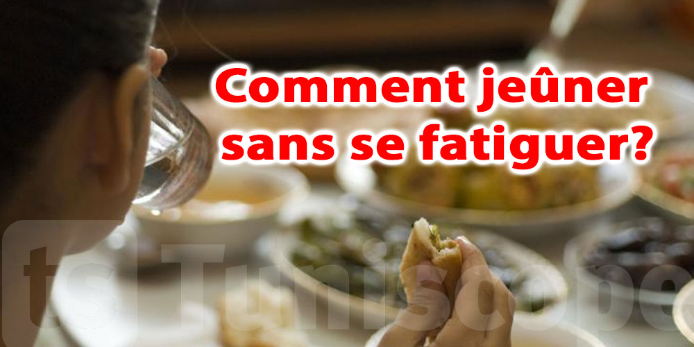 Comment jeûner sans se fatiguer pendant le Ramadan ?