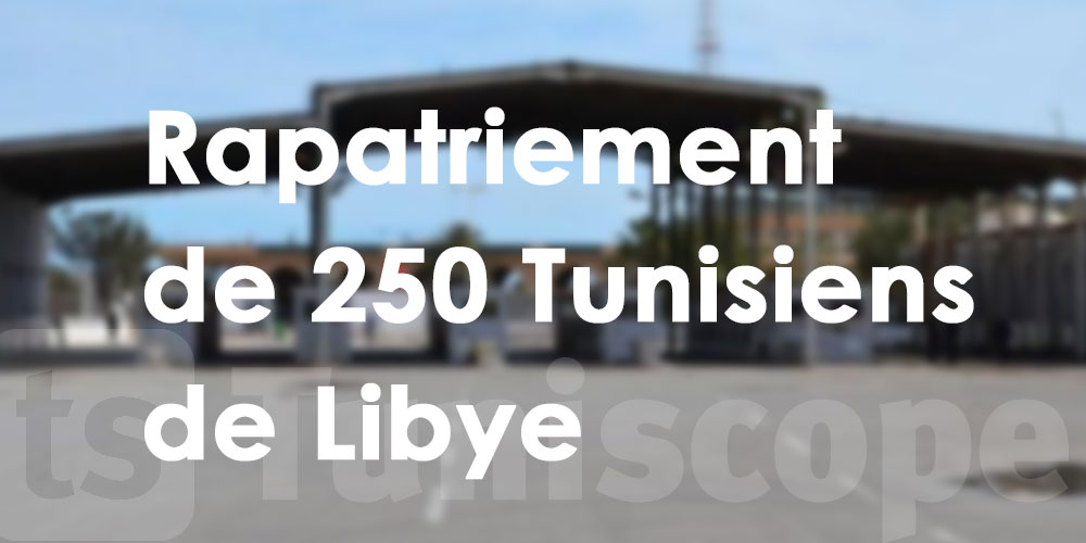 Rapatriement, par voie terrestre, de 250 Tunisiens de Libye