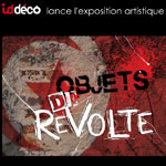 Iddéco lance l’exposition artistique ‘ objets de révolte ‘