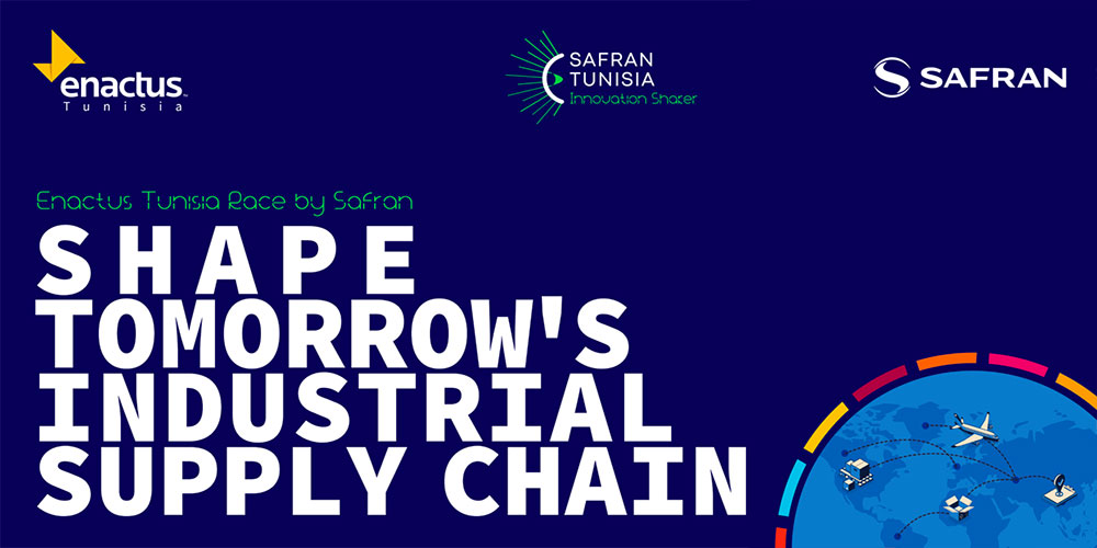 Enactus Tunisia Race By Safran :SHAPE TOMORROW’S INDUSTRIAL SUPLLY CHAIN