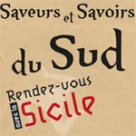 SAVEURS et SAVOIRS du SUD, rendez vous avec la SICILE : 8ème édition, du 7au 14 Avril 2013