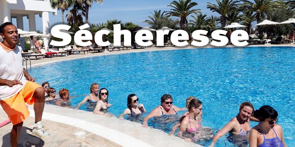 Sécheresse en Tunisie, tourisme, hôtels et piscines…comment on va faire ? 