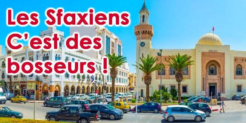 Les Sfaxiens, c’est des bosseurs…même en France