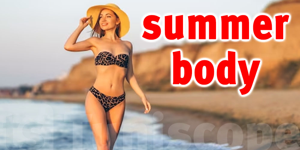 Obtenez votre corps de rêve pour l'été : Astuces incontournables pour un summer body