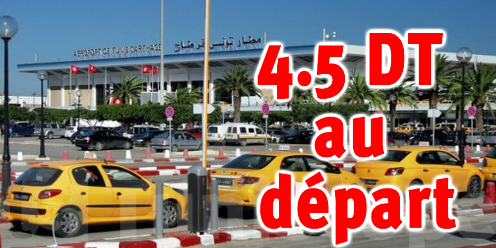 Compteur des taxis devant les aéroports en Tunisie : +4.5DT