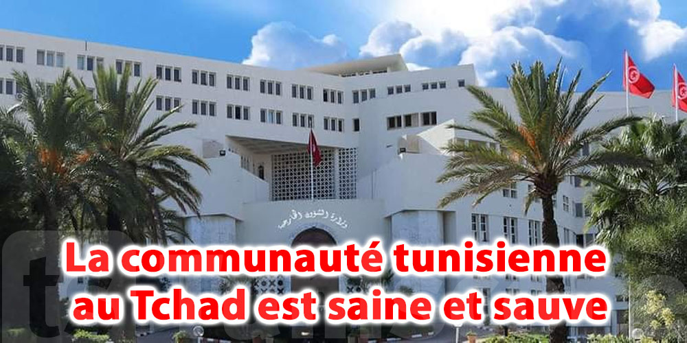 La communauté tunisienne au Tchad est saine et sauve
