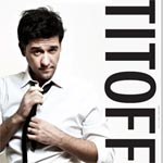 Festival du rire 2012 : Titoff le lundi 06 février 2012