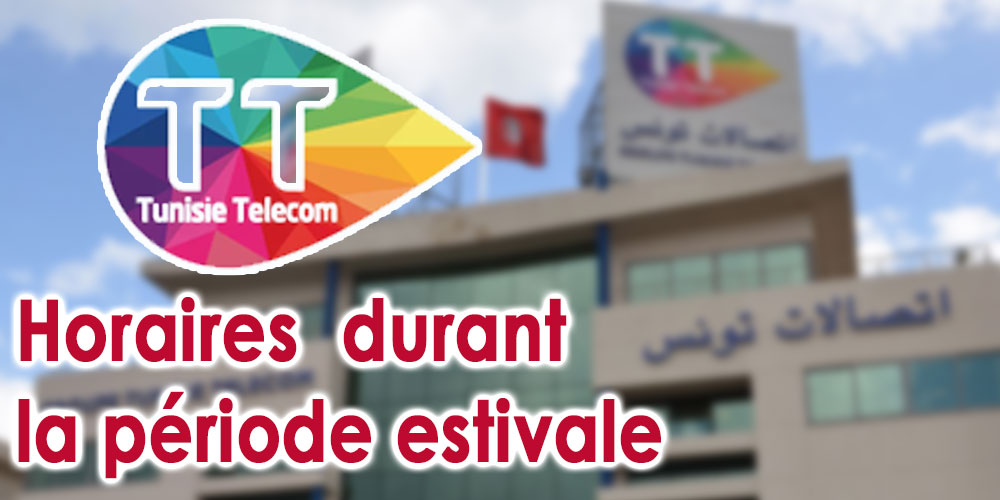 Horaires de Tunisie Telecom durant la période estivale