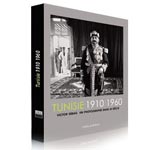 Tunisie 1910 à 1960 un livre de Victor et Gérard Sebag chez Céres Edition