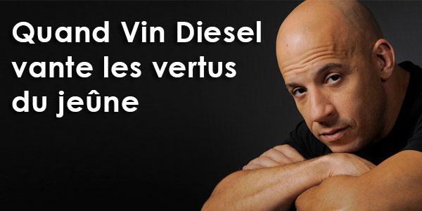 En vidéo : Quand Vin Diesel vante les vertus du jeûne 