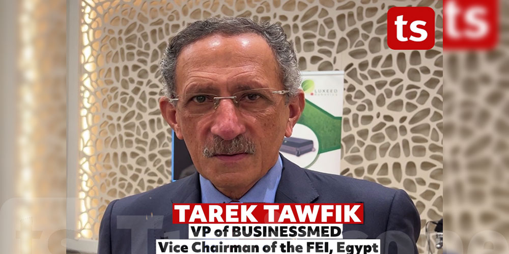 En vidéo Tarek Tawfik VP of BUSINESSMED Vice Chairman of the FEI, Egypt